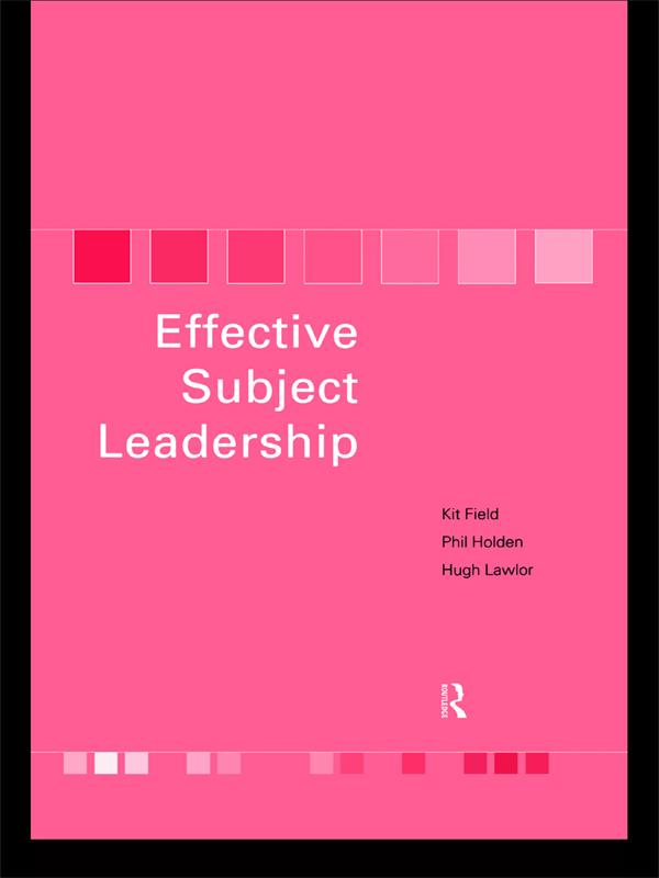 Effective Subject Leadership by Hugh Lawlor, Kit Field, Phil Holden