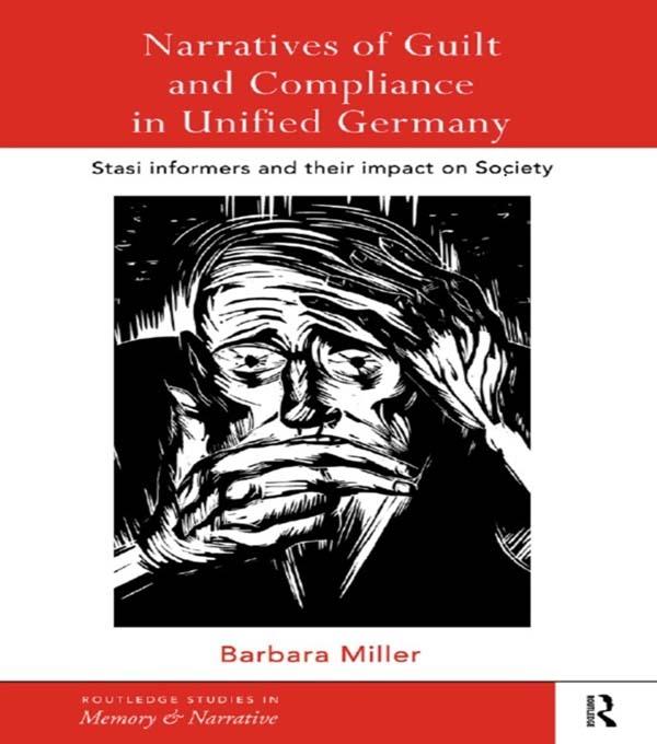 Narratives of Guilt and Compliance in Unified Germany by Barbara Miller