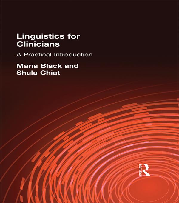 Linguistics for Clinicians by Maria Black, Shula Chiat