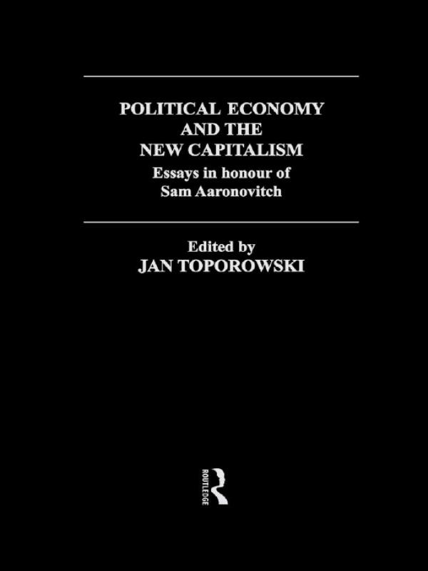 Political Economy and the New Capitalism by Jan Toporowski
