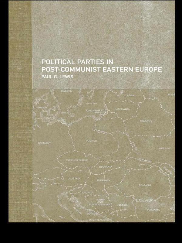 Political Parties in Post-Communist Eastern Europe by Paul Lewis
