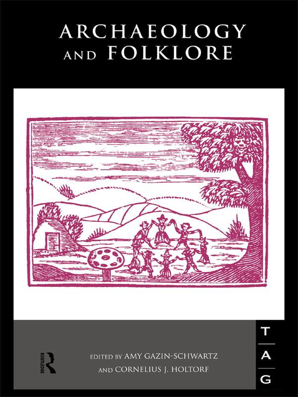 Archaeology and Folklore by Amy Gazin-Schwartz, Cornelius J. Holtorf