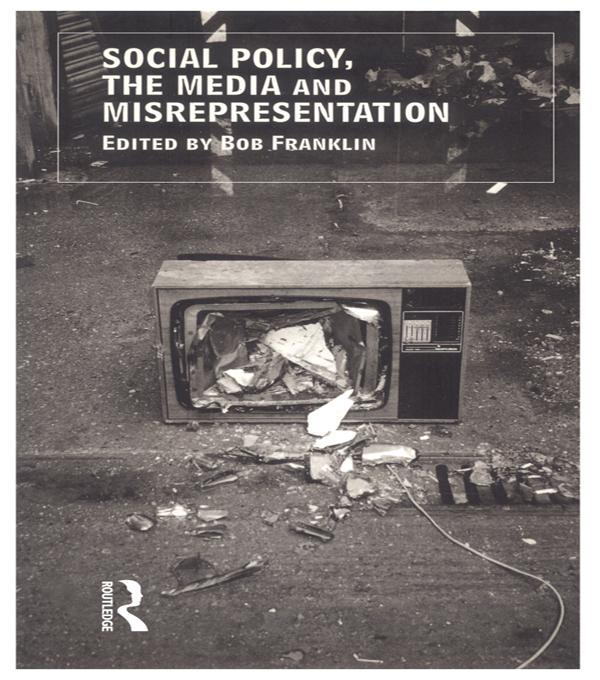Social Policy, the Media and Misrepresentation by Bob Franklin