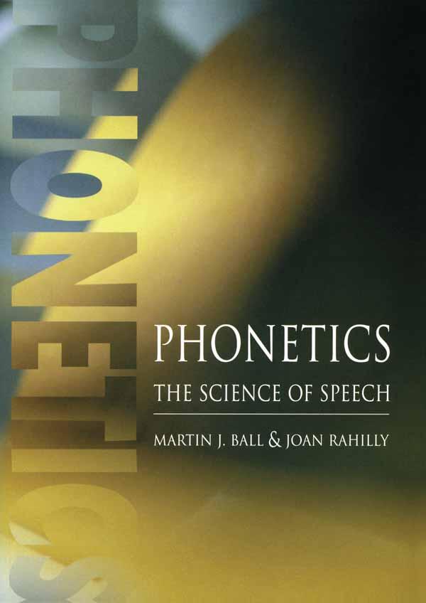 Phonetics by Joan Rahilly, Martin J Ball