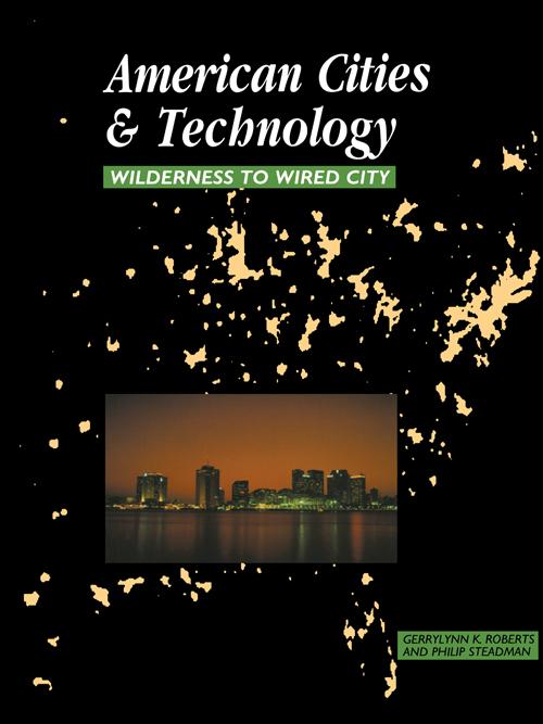 American Cities and Technology by Gerrylynn K. Roberts, Philip Steadman