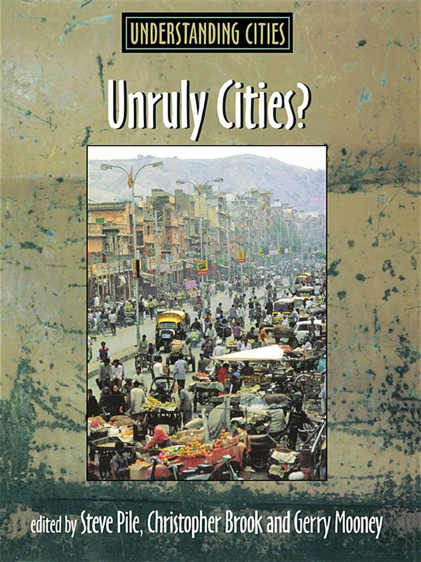 Unruly Cities? by Chris Brook, Gerry Mooney, Steve Pile