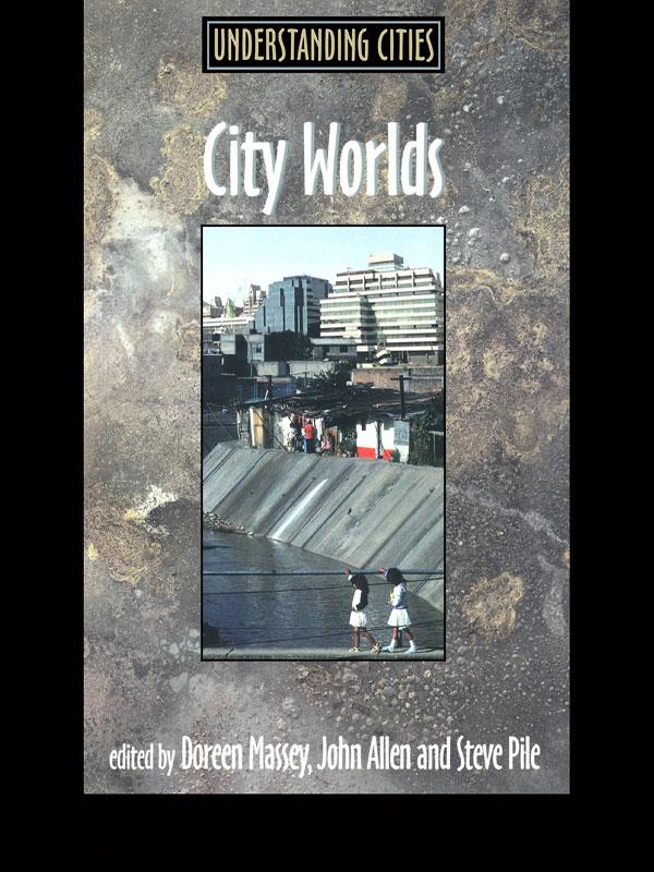 City Worlds by Doreen Massey, John Allen, Steve Pile