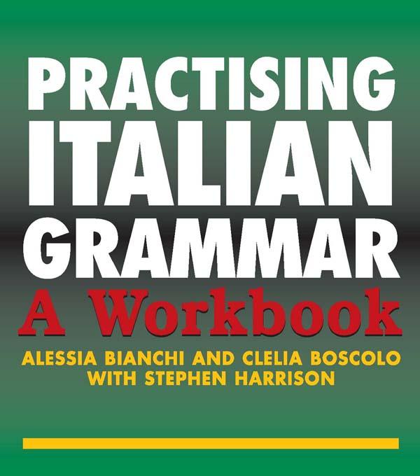 Practising Italian Grammar by Alessia Bianchi, Clelia Boscolo, Stephen Harrison
