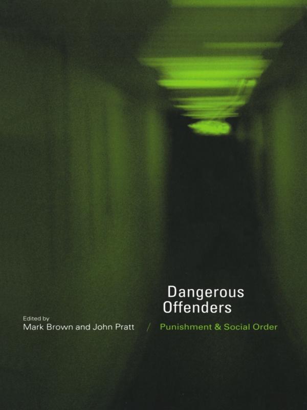 Dangerous Offenders by John Pratt, Mark Brown