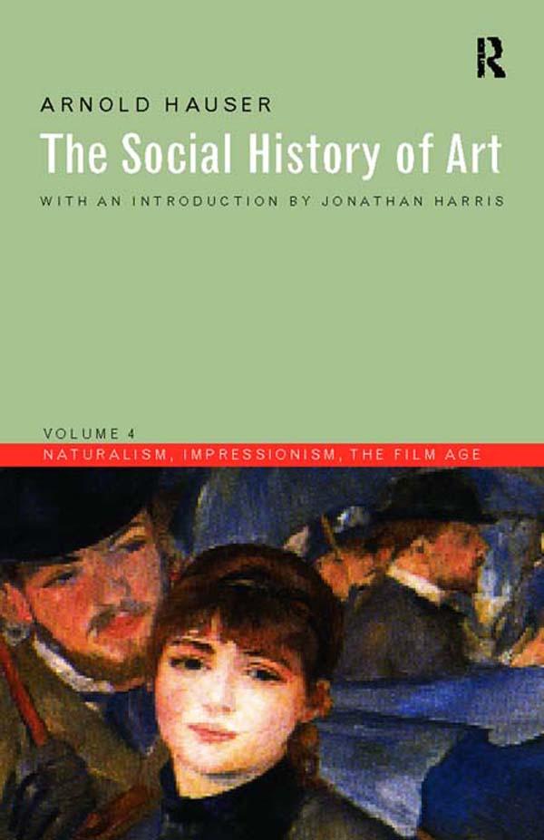 Social History of Art, Volume 4 by Arnold Hauser