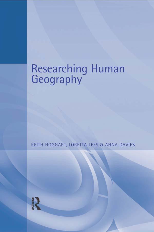 Researching Human Geography by Anna Davies, Keith Hoggart, Loretta Lees