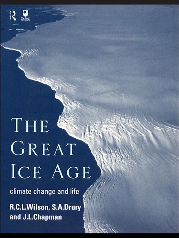 The Great Ice Age by J.A. Chapman, R.C.L. Wilson, S.A. all at The Open University Drury