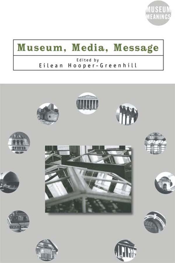 Museum, Media, Message by Eilean Hooper-Greenhill