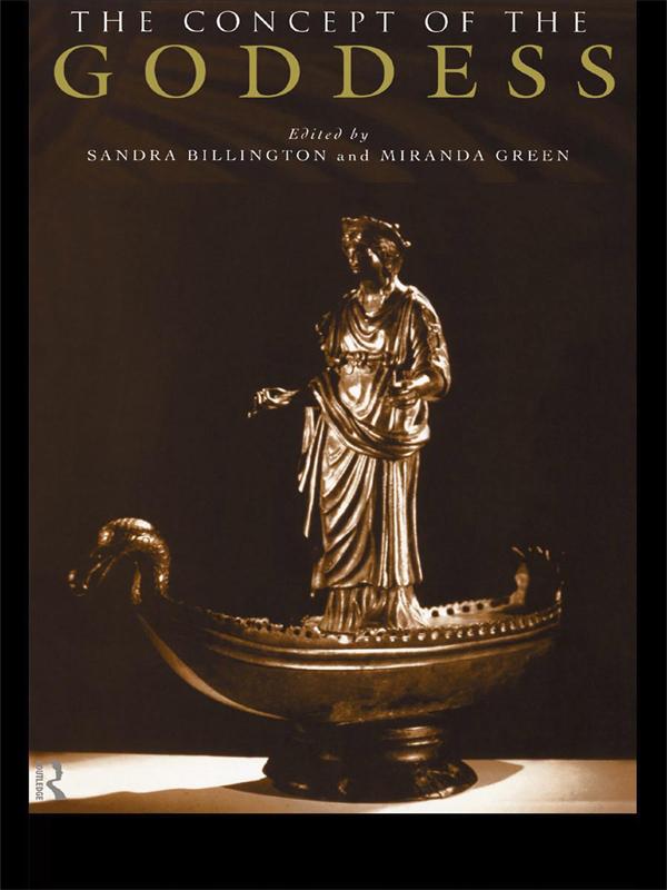 The Concept of the Goddess by Miranda Green, Sandra Billington