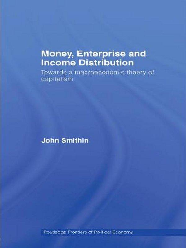 Money, Enterprise and Income Distribution by John Smithin
