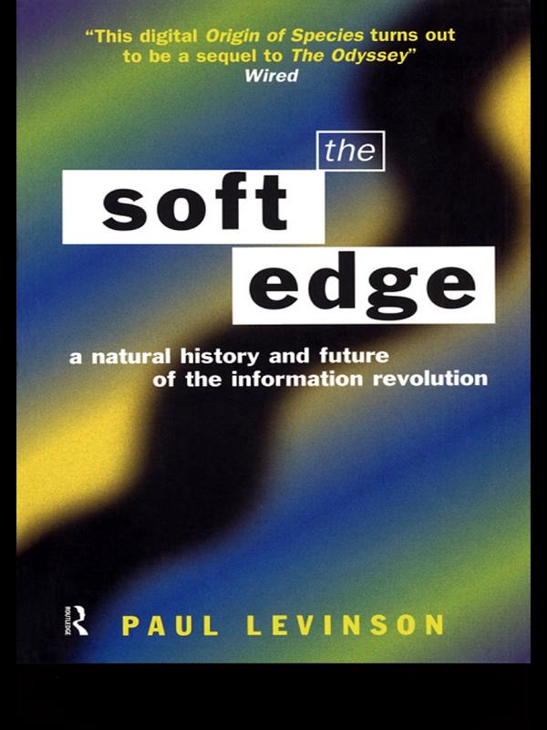 Soft Edge:Nat Hist&Future Info by Paul Levinson