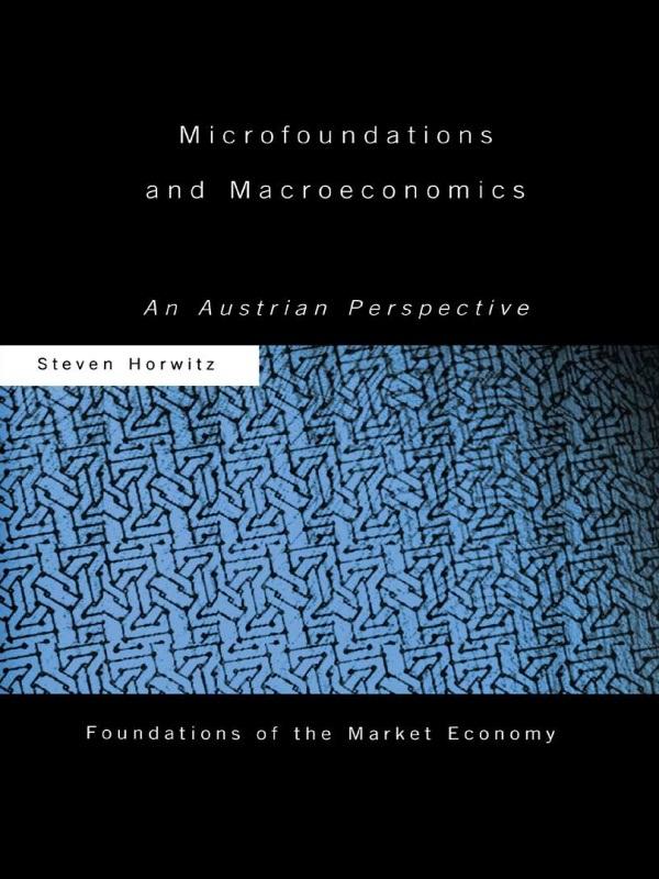 Microfoundations and Macroeconomics by Steven Horwitz