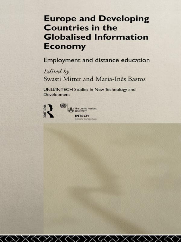 Europe and Developing Countries in the Globalized Information Economy by Maria Ines Bastos, Swasti Mitter