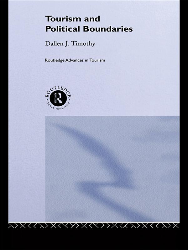 Tourism and Political Boundaries by Dallen J. Timothy