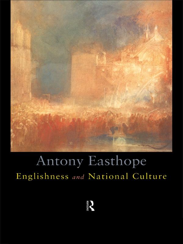 Englishness and National Culture by Antony Easthorpe