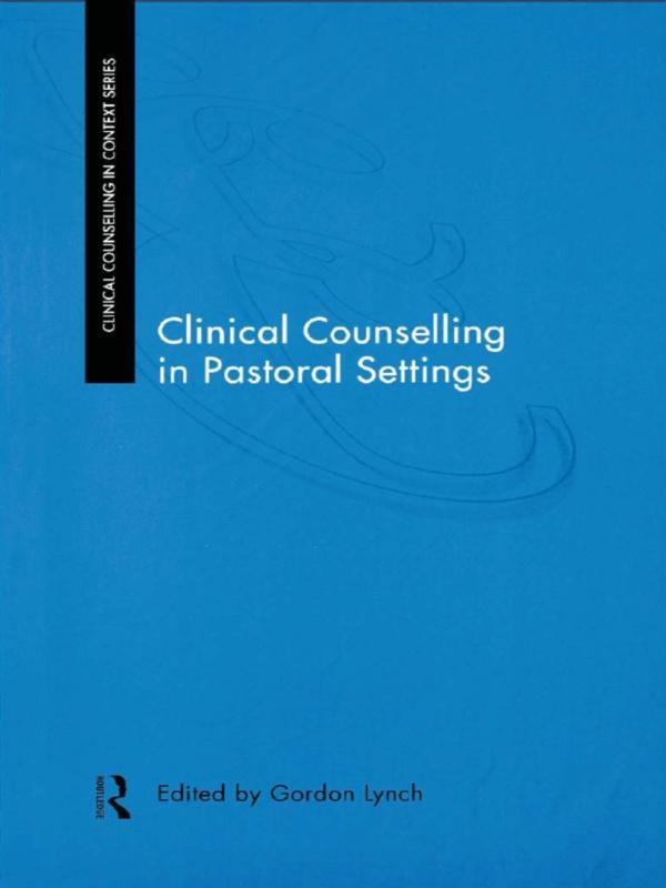 Clinical Counselling in Pastoral Settings by Gordon Lynch, John Lees