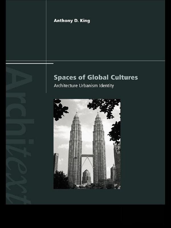 Spaces of Global Cultures by Anthony King