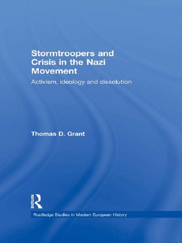 Stormtroopers and Crisis in the Nazi Movement by Thomas D. Grant