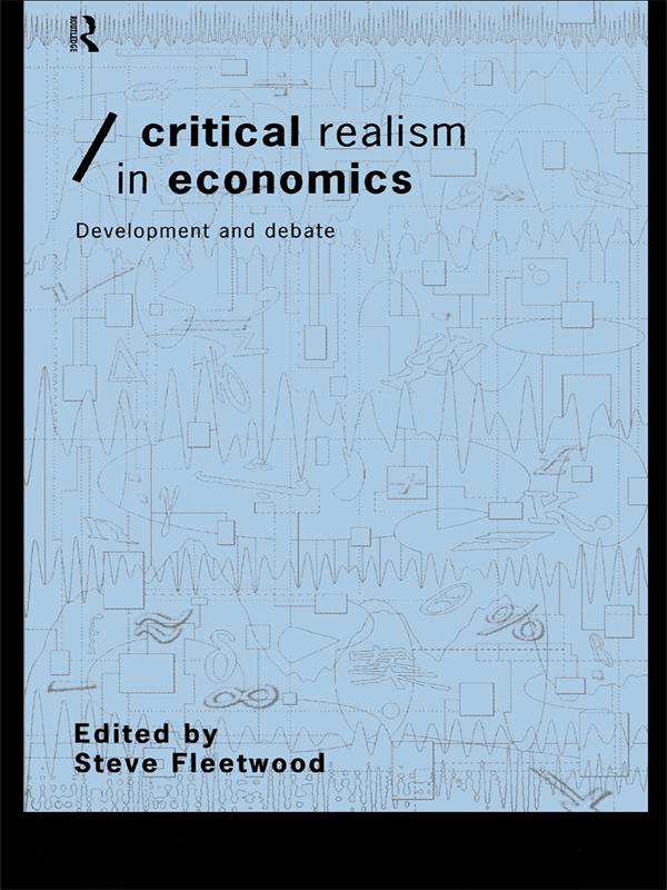 Critical Realism in Economics by Steve Fleetwood