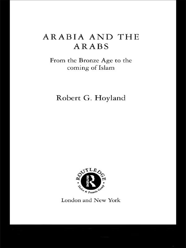 Arabia and the Arabs by Robert G. Hoyland