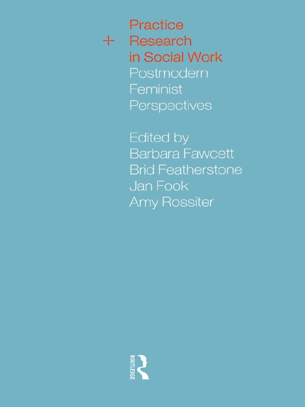 Practice and Research in Social Work by Amy Rossiter, Barbara Fawcett, Brid Featherstone, Jan Fook