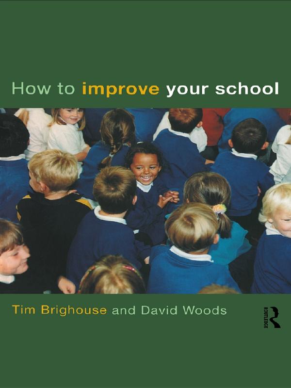 How to Improve Your School by David Woods, Tim Brighouse