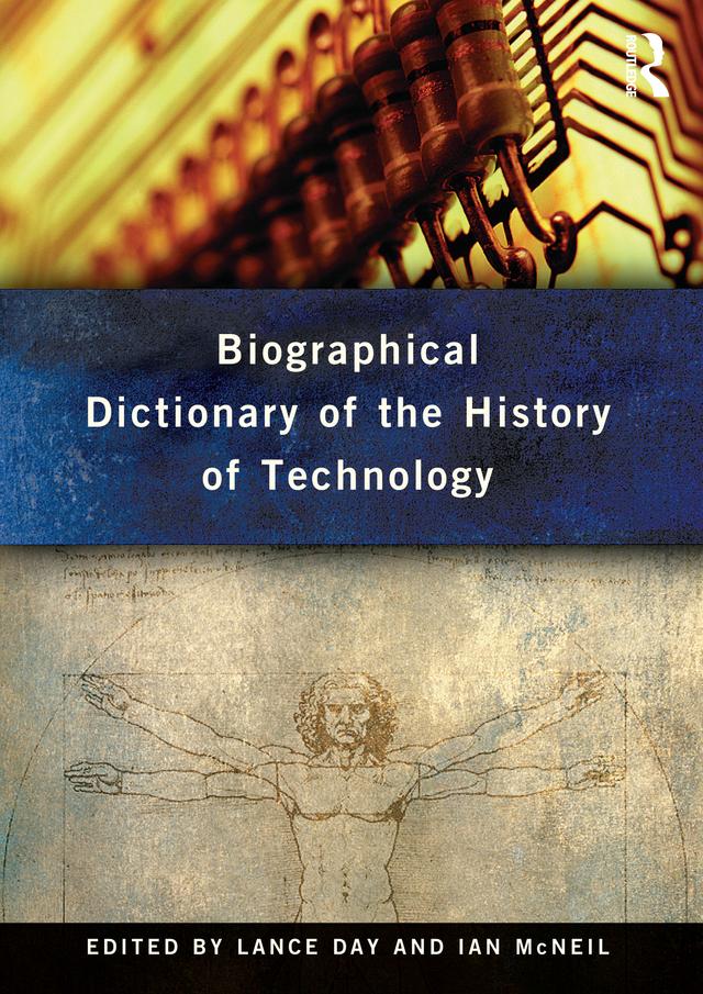 Biographical Dictionary of the History of Technology by Ian McNeil, Lance Day
