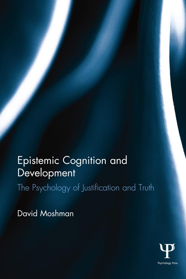 Epistemic Cognition and Development by David Moshman