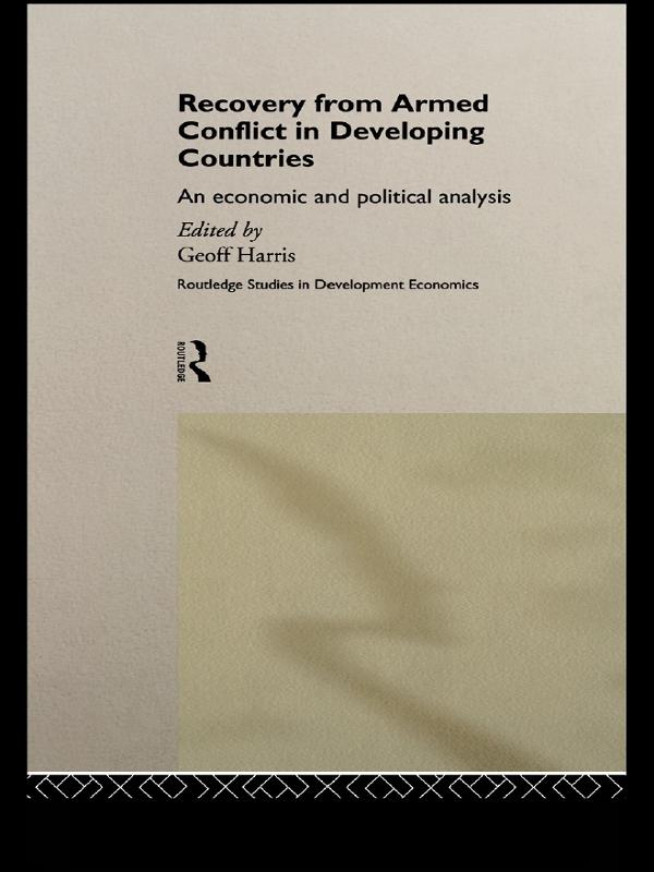 Recovery from Armed Conflict in Developing Countries by Geoff Harris