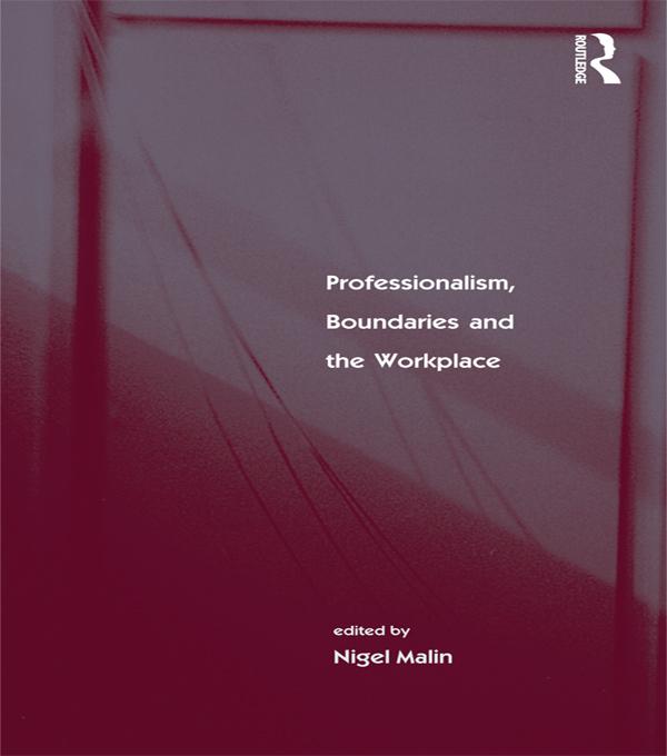 Professionalism, Boundaries and the Workplace by Nigel Malin