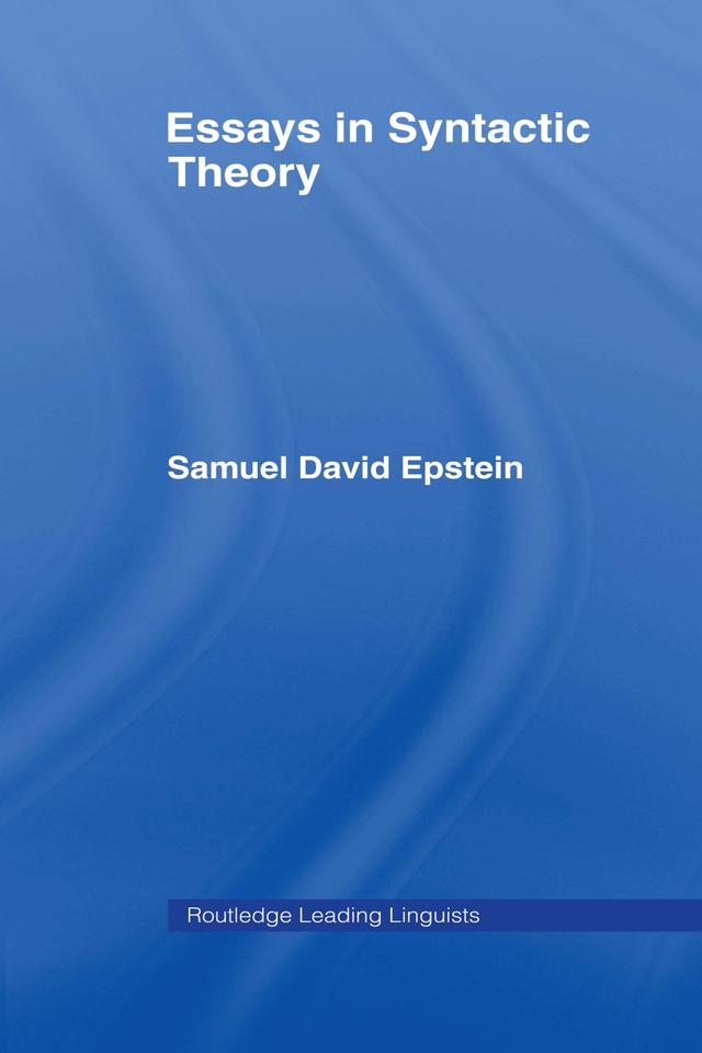 Essays in Syntactic Theory by Samuel David Epstein