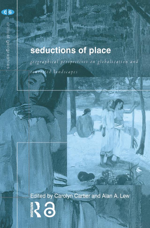 Seductions of Place by Alan A Lew, Carolyn Cartier