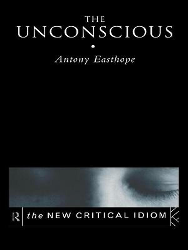 The Unconscious by Anthony Easthope