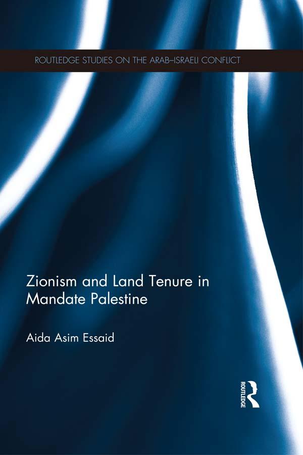 Zionism and Land Tenure in Mandate Palestine by Aida Essaid