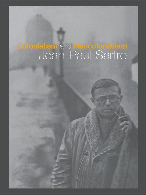 Colonialism and Neocolonialism by Azzedine Haddour, Jean-Paul Sartre, Steve Brewer, Terry McWilliams