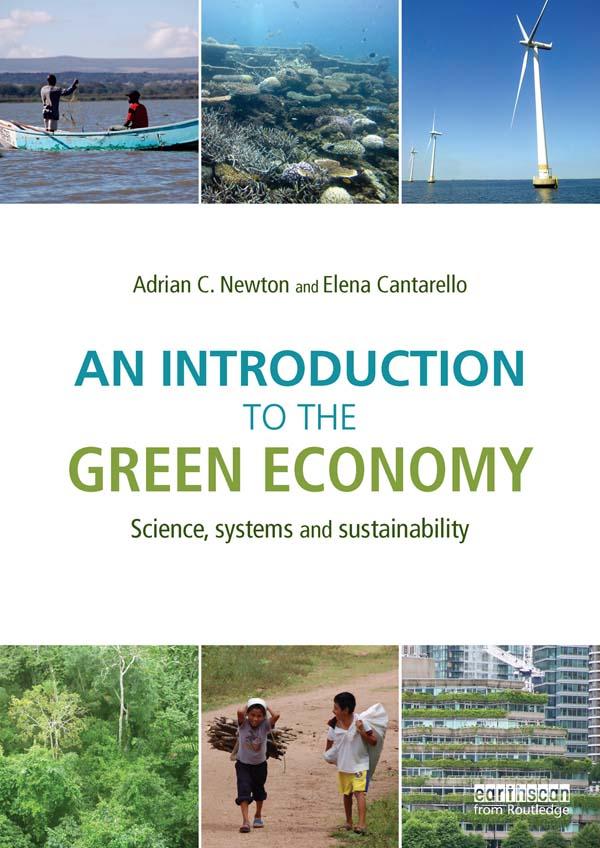 An Introduction to the Green Economy by Adrian C. Newton, Elena Cantarello