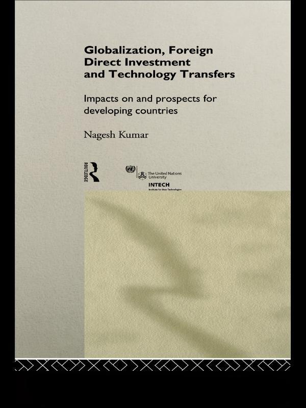 Globalization, Foreign Direct Investment and Technology Transfers by Nagesh Kumar