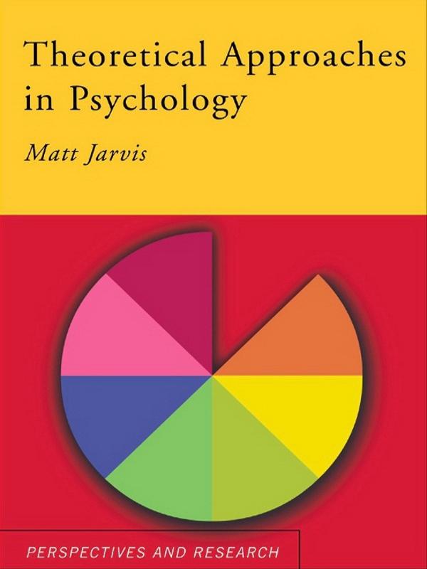 Theoretical Approaches in Psychology by Matt Jarvis