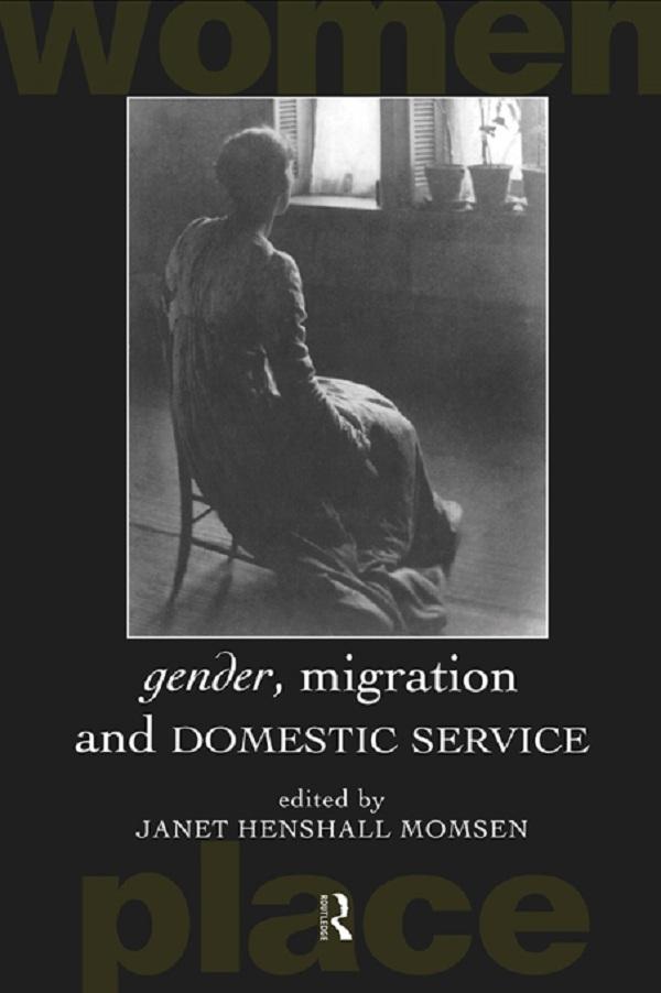 Gender, Migration and Domestic Service by Janet Henshall Momsen