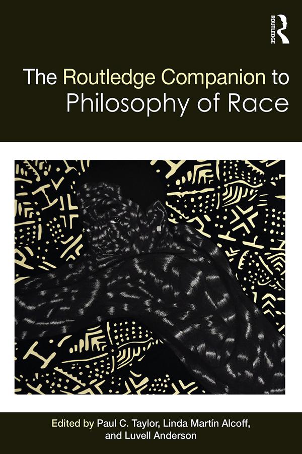The Routledge Companion to the Philosophy of Race by Linda Alcoff, Luvell Anderson, Paul Taylor