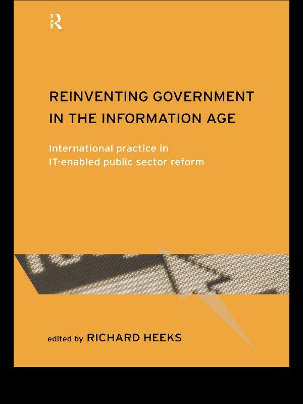 Reinventing Government in the Information Age by Richard Heeks