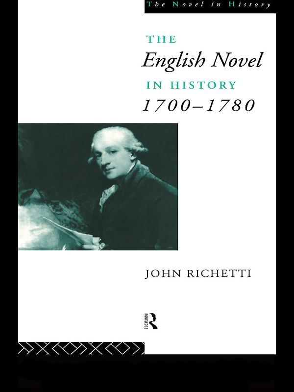 The English Novel in History 1700-1780 by John Richetti