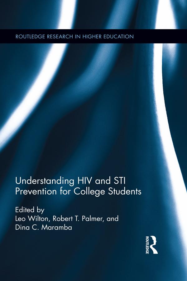 Understanding HIV and STI Prevention for College Students by Dina C. Maramba, Leo Wilton, Robert T. Palmer