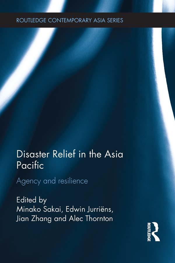 Disaster Relief in the Asia Pacific by Alec Thornton, Edwin Jurriëns, Jian Zhang, Minako Sakai