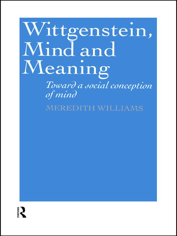 Wittgenstein, Mind and Meaning by Meredith Williams